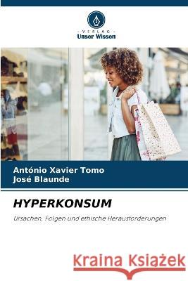 Hyperkonsum Antonio Xavier Tomo Jose Blaunde  9786205324530 Verlag Unser Wissen