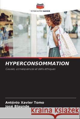 Hyperconsommation Antonio Xavier Tomo Jose Blaunde  9786205324561 Editions Notre Savoir