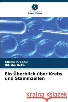 Ein Überblick über Krebs und Stammzellen Sahu, Bhanu P. 9786205324585