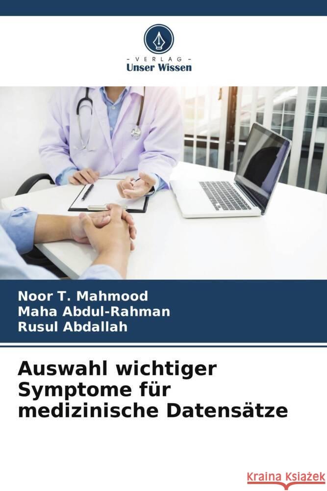 Auswahl wichtiger Symptome für medizinische Datensätze Mahmood, Noor T. 9786205325421