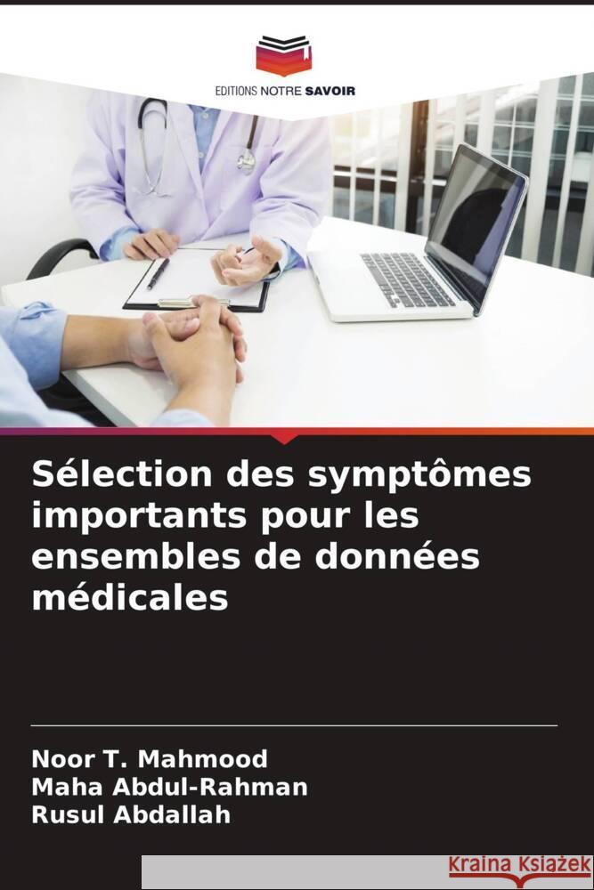 Sélection des symptômes importants pour les ensembles de données médicales Mahmood, Noor T. 9786205325445