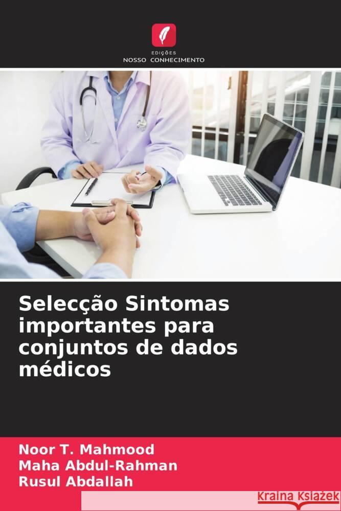 Selecção Sintomas importantes para conjuntos de dados médicos Mahmood, Noor T. 9786205325476