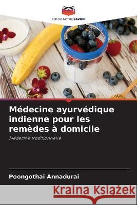 Médecine ayurvédique indienne pour les remèdes à domicile Poongothai Annadurai 9786205325742 Editions Notre Savoir