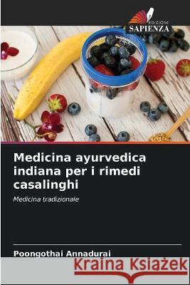 Medicina ayurvedica indiana per i rimedi casalinghi Poongothai Annadurai 9786205325759 Edizioni Sapienza