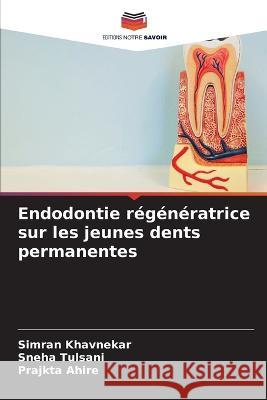 Endodontie régénératrice sur les jeunes dents permanentes Khavnekar, Simran 9786205326114