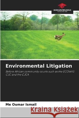 Environmental Litigation Me Oumar Ismail   9786205326404