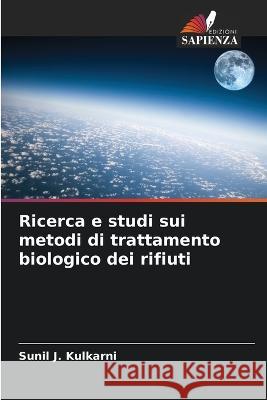 Ricerca e studi sui metodi di trattamento biologico dei rifiuti Sunil J 9786205327074 Edizioni Sapienza