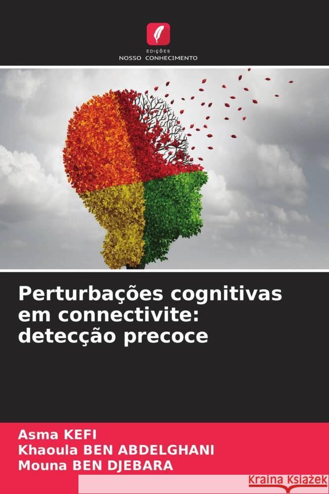 Perturbações cognitivas em connectivite: detecção precoce KEFI, Asma, BEN ABDELGHANI, Khaoula, Ben Djebara, Mouna 9786205327333