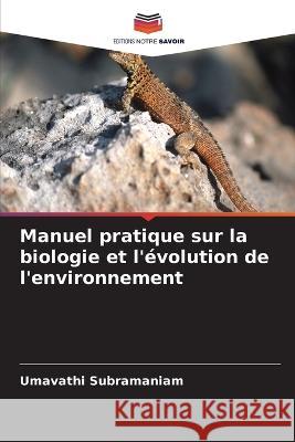 Manuel pratique sur la biologie et l'évolution de l'environnement Subramaniam, Umavathi 9786205327395