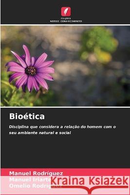 Bioética Rodriguez, Manuel 9786205327586 Edicoes Nosso Conhecimento