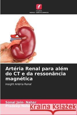 Artéria Renal para além do CT e da ressonância magnética Jain- Nahar, Sonal 9786205327753