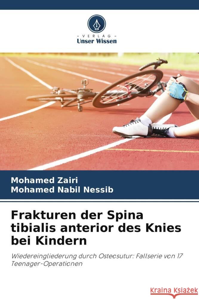 Frakturen der Spina tibialis anterior des Knies bei Kindern Zairi, Mohamed, Nessib, Mohamed Nabil 9786205328040 Verlag Unser Wissen