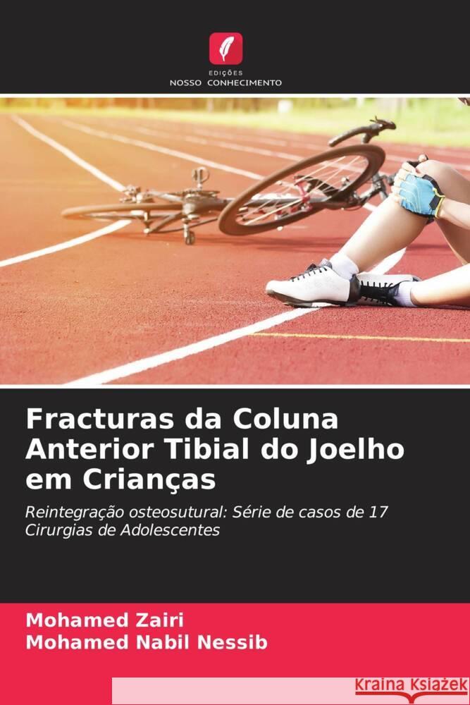 Fracturas da Coluna Anterior Tibial do Joelho em Crianças Zairi, Mohamed, Nessib, Mohamed Nabil 9786205328064