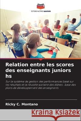 Relation entre les scores des enseignants juniors hs Ricky C Montano   9786205328255 Editions Notre Savoir