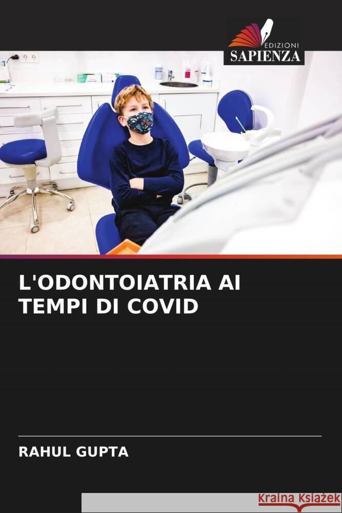 L'ODONTOIATRIA AI TEMPI DI COVID Gupta, Rahul 9786205328606