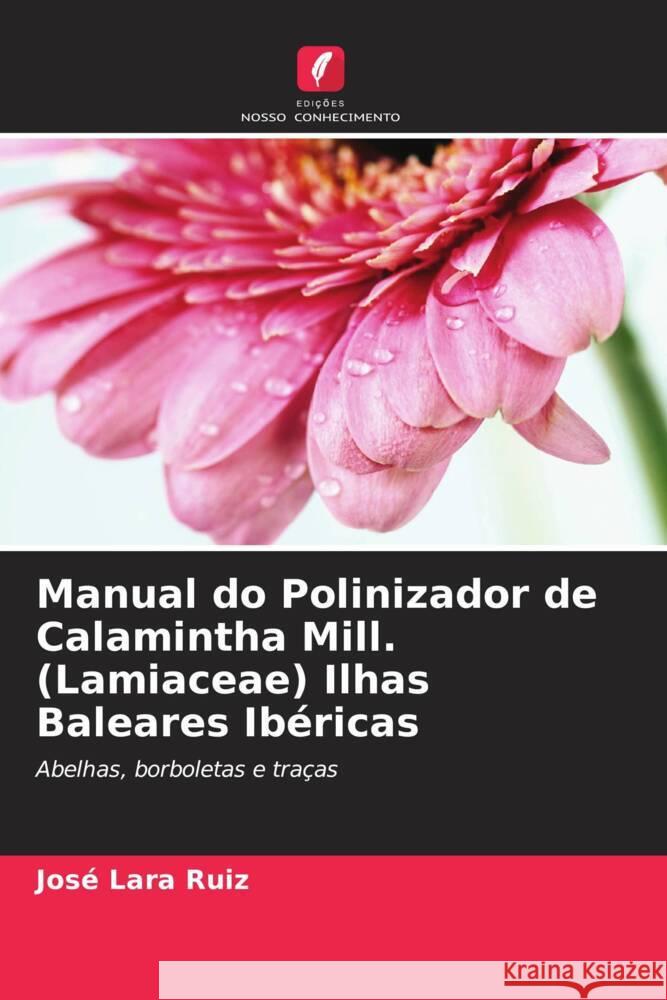 Manual do Polinizador de Calamintha Mill. (Lamiaceae) Ilhas Baleares Ibéricas Lara Ruiz, José 9786205328675