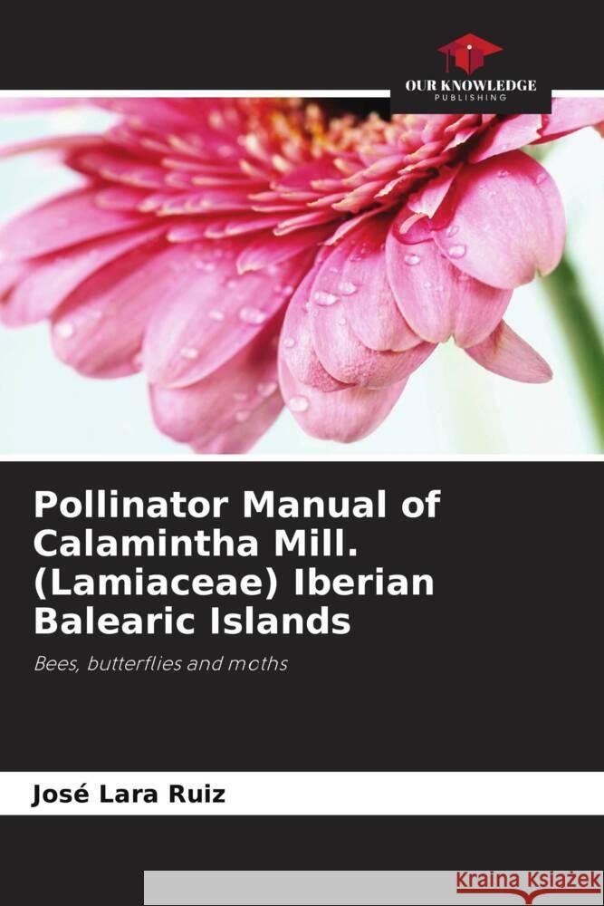 Pollinator Manual of Calamintha Mill. (Lamiaceae) Iberian Balearic Islands Jose Lara Ruiz   9786205328736 Our Knowledge Publishing