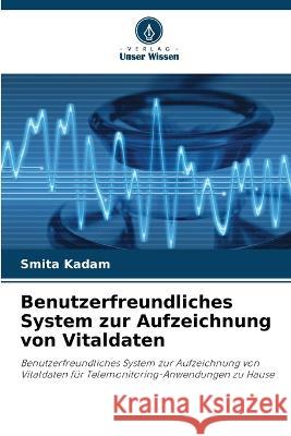 Benutzerfreundliches System zur Aufzeichnung von Vitaldaten Smita Kadam   9786205329269