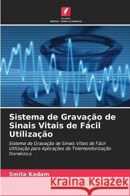 Sistema de Gravação de Sinais Vitais de Fácil Utilização Kadam, Smita 9786205329306