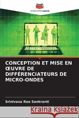 Conception Et Mise En Oeuvre de Différenciateurs de Micro-Ondes Srinivasa Rao Sankranti 9786205329849 Editions Notre Savoir