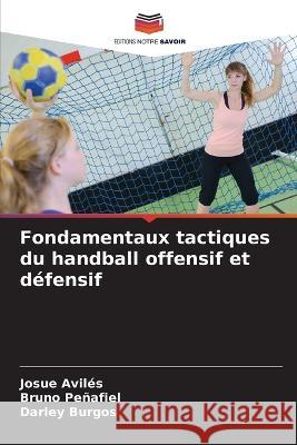 Fondamentaux tactiques du handball offensif et défensif Avilés, Josue 9786205329900 Editions Notre Savoir