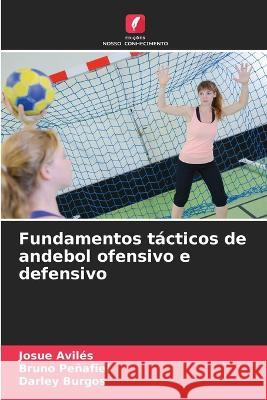 Fundamentos tácticos de andebol ofensivo e defensivo Avilés, Josue 9786205330036 Edicoes Nosso Conhecimento