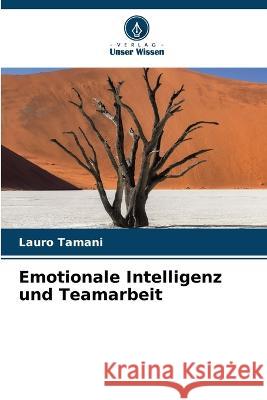 Emotionale Intelligenz und Teamarbeit Lauro Tamani   9786205330043