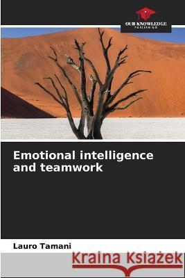 Emotional intelligence and teamwork Lauro Tamani   9786205330050