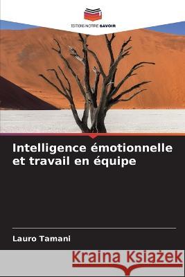 Intelligence émotionnelle et travail en équipe Tamani, Lauro 9786205330067