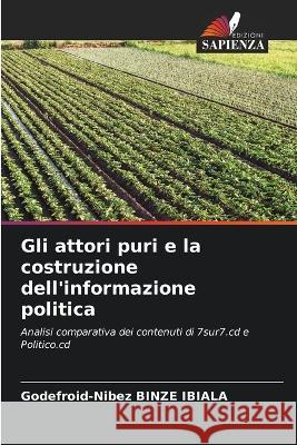 Gli attori puri e la costruzione dell'informazione politica Godefroid-Nibez Binze Ibiala   9786205330258