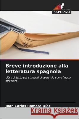 Breve introduzione alla letteratura spagnola Juan Carlos Romer 9786205330562 Edizioni Sapienza