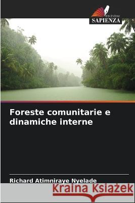 Foreste comunitarie e dinamiche interne Richard Atimniraye Nyelade 9786205331040 Edizioni Sapienza