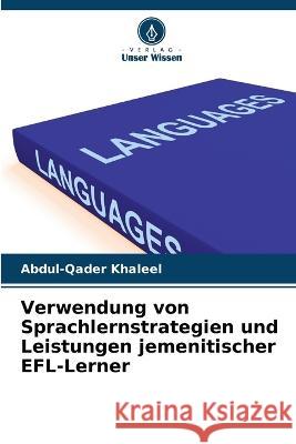 Verwendung von Sprachlernstrategien und Leistungen jemenitischer EFL-Lerner Abdul-Qader Khaleel   9786205331255 Verlag Unser Wissen