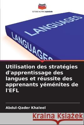 Utilisation des stratégies d'apprentissage des langues et réussite des apprenants yéménites de l'EFL Khaleel, Abdul-Qader 9786205331279