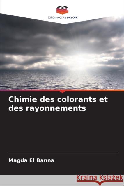 Chimie des colorants et des rayonnements Magda El Banna   9786205331330 Editions Notre Savoir
