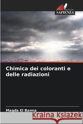 Chimica dei coloranti e delle radiazioni Magda El Banna   9786205331347 Edizioni Sapienza