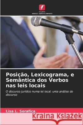 Posição, Lexicograma, e Semântica dos Verbos nas leis locais Serafica, Lisa L. 9786205331712 Edicoes Nosso Conhecimento