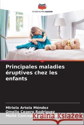 Principales maladies éruptives chez les enfants Artola Méndez, Miriela 9786205331750 Editions Notre Savoir