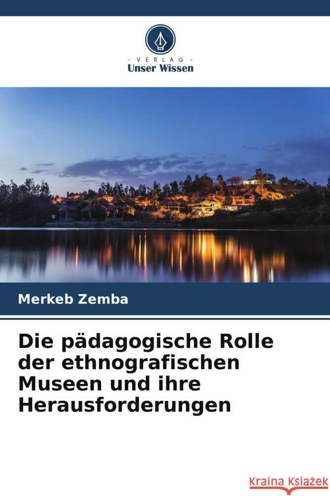 Die pädagogische Rolle der ethnografischen Museen und ihre Herausforderungen Zemba, Merkeb 9786205331859 Verlag Unser Wissen