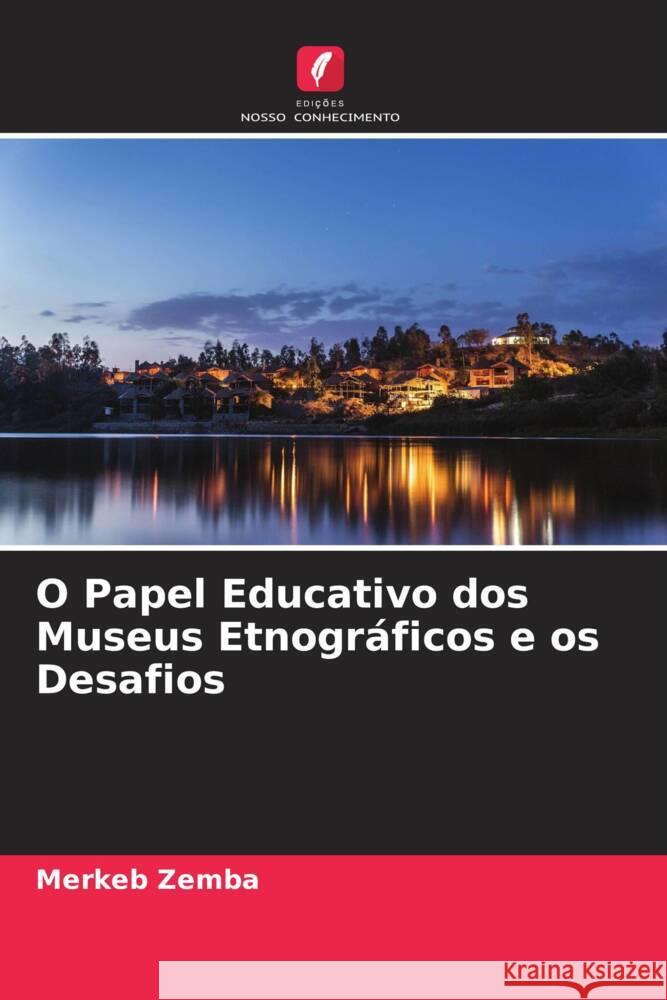 O Papel Educativo dos Museus Etnográficos e os Desafios Zemba, Merkeb 9786205331897 Edições Nosso Conhecimento