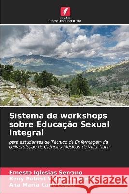 Sistema de workshops sobre Educação Sexual Integral Iglesias Serrano, Ernesto 9786205333099