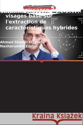 Système de reconnaissance des visages basé sur l'extraction de caractéristiques hybrides Mustafa, Ahmed Shamil 9786205333426