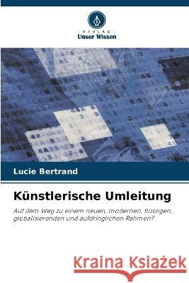 Künstlerische Umleitung Bertrand, Lucie 9786205334027 Verlag Unser Wissen