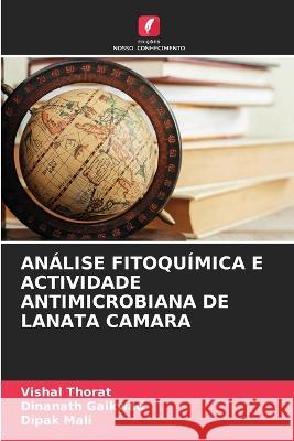 Análise Fitoquímica E Actividade Antimicrobiana de Lanata Camara Thorat, Vishal 9786205334133