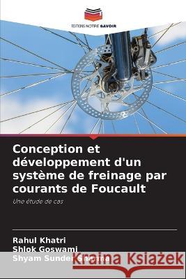 Conception et développement d'un système de freinage par courants de Foucault Khatri, Rahul 9786205334324 Editions Notre Savoir