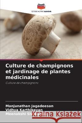 Culture de champignons et jardinage de plantes médicinales Jagadeesan, Manjunathan 9786205334409