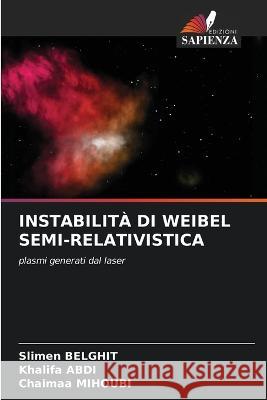 Instabilità Di Weibel Semi-Relativistica Belghit, Slimen 9786205335055 Edizioni Sapienza