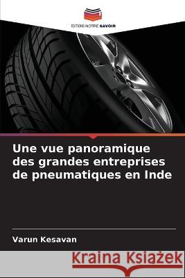 Une vue panoramique des grandes entreprises de pneumatiques en Inde Varun Kesavan 9786205336571