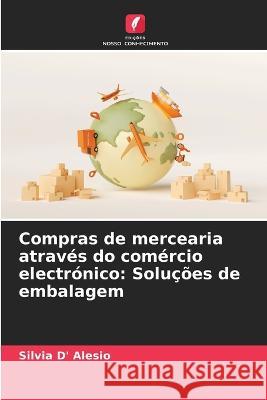 Compras de mercearia através do comércio electrónico: Soluções de embalagem Silvia D' Alesio 9786205336670