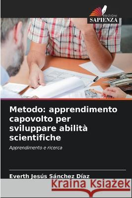 Metodo: apprendimento capovolto per sviluppare abilità scientifiche Sánchez Díaz, Everth Jesús 9786205337219